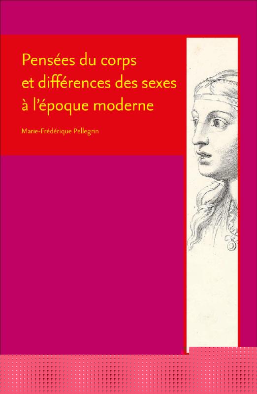 Marie-Frdrique Pellegrin, Penses du corps et diffrences des sexes  l'poque moderne